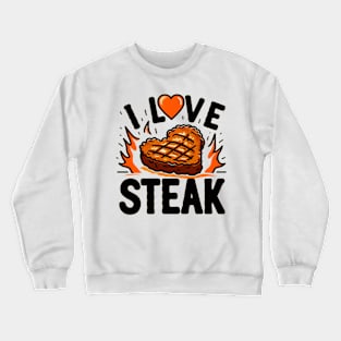 i love steak Crewneck Sweatshirt